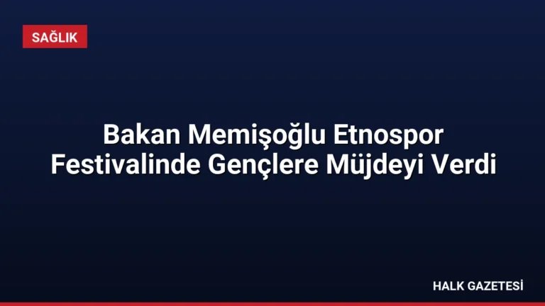 Bakan Memişoğlu Etnospor Festivalinde Gençlere Müjdeyi Verdi