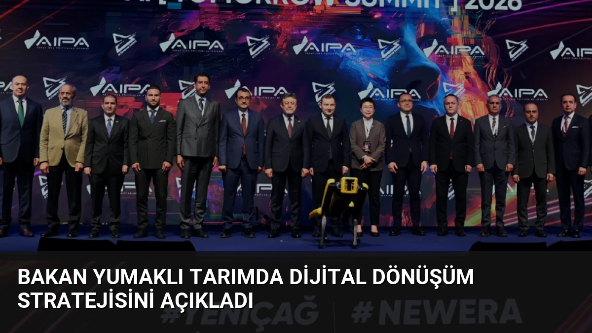 Bakan Yumaklı Tarımda Dijital Dönüşüm Stratejisini Açıkladı