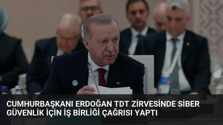 Cumhurbaşkanı Erdoğan TDT Zirvesinde Siber Güvenlik İçin İş Birliği Çağrısı Yaptı