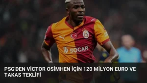 PSG’den Victor Osimhen İçin 120 Milyon Euro ve Takas Teklifi