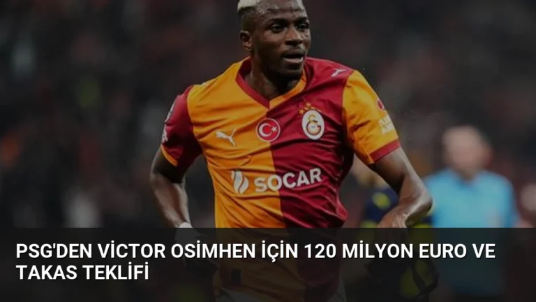 PSG’den Victor Osimhen İçin 120 Milyon Euro ve Takas Teklifi