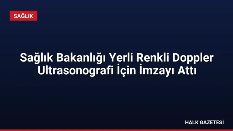 Sağlık Bakanlığı Yerli Renkli Doppler Ultrasonografi İçin İmzayı Attı