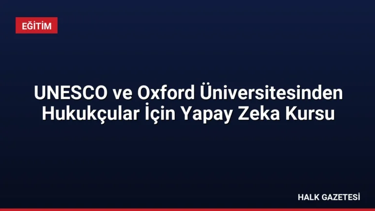 UNESCO ve Oxford Üniversitesinden Hukukçular İçin Yapay Zeka Kursu