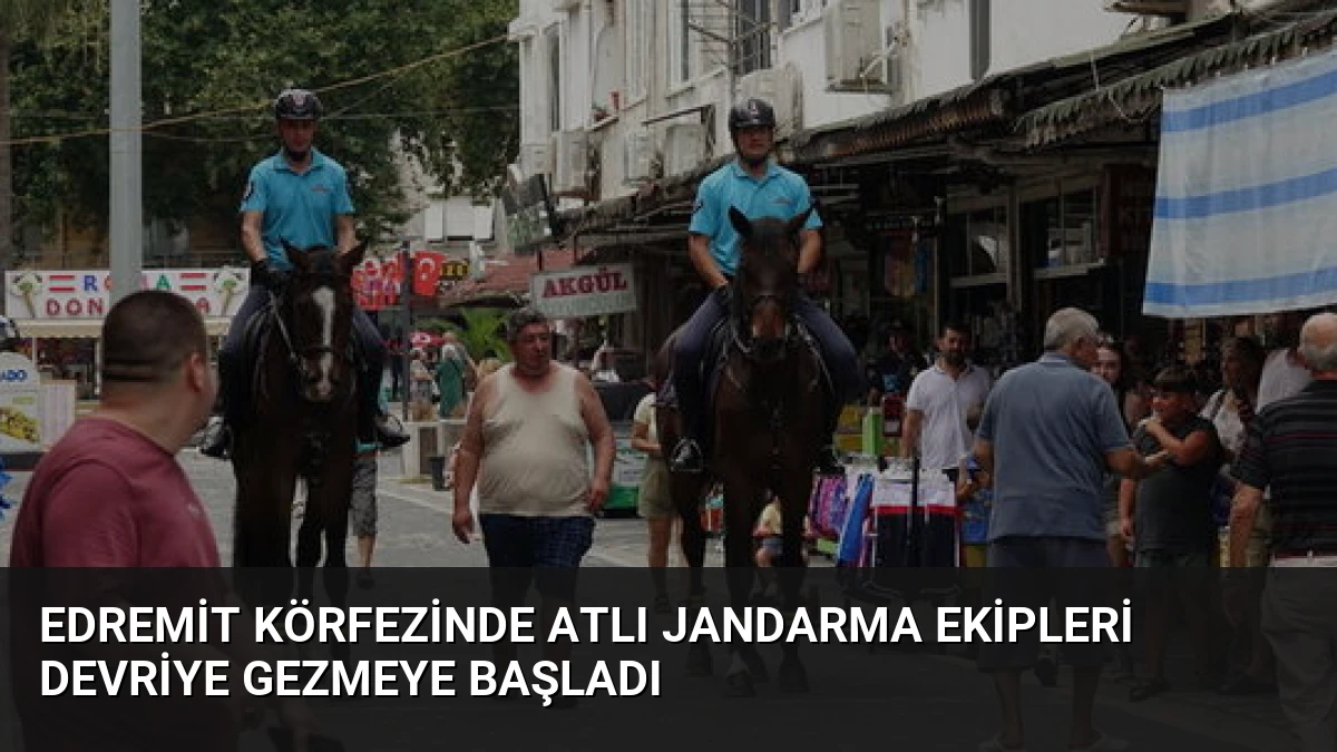 Edremit Körfezinde Atlı Jandarma Ekipleri Devriye Gezmeye Başladı