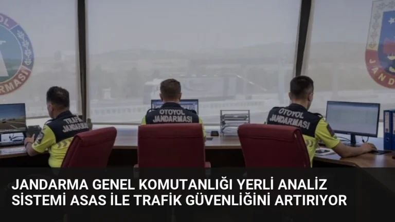 Jandarma Genel Komutanlığı Yerli Analiz Sistemi ASAS ile Trafik Güvenliğini Artırıyor