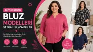 Büyük Beden Bluz Modelleri ve Günlük Kombinler
