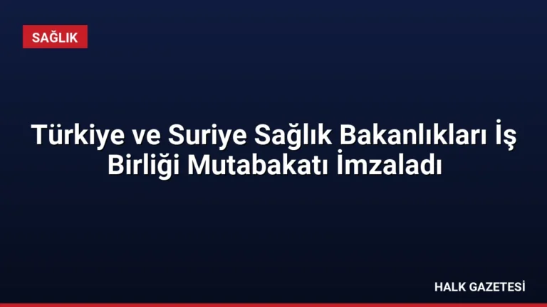 Türkiye ve Suriye Sağlık Bakanlıkları İş Birliği Mutabakatı İmzaladı