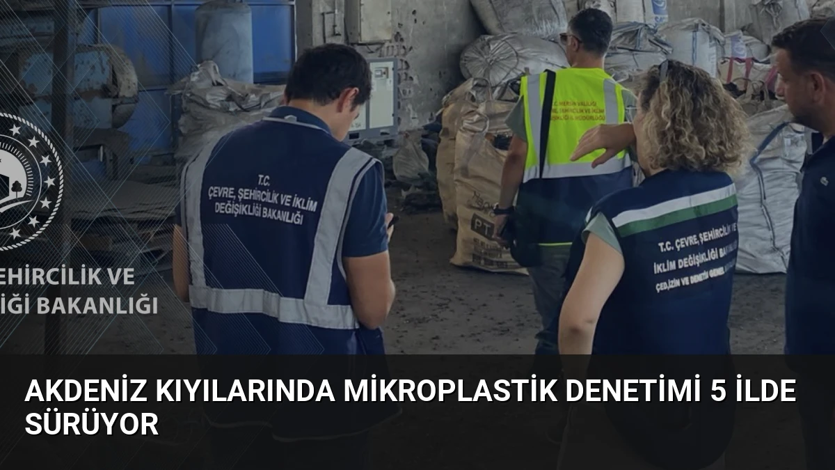 Akdeniz Kıyılarında Mikroplastik Denetimi 5 İlde Sürüyor