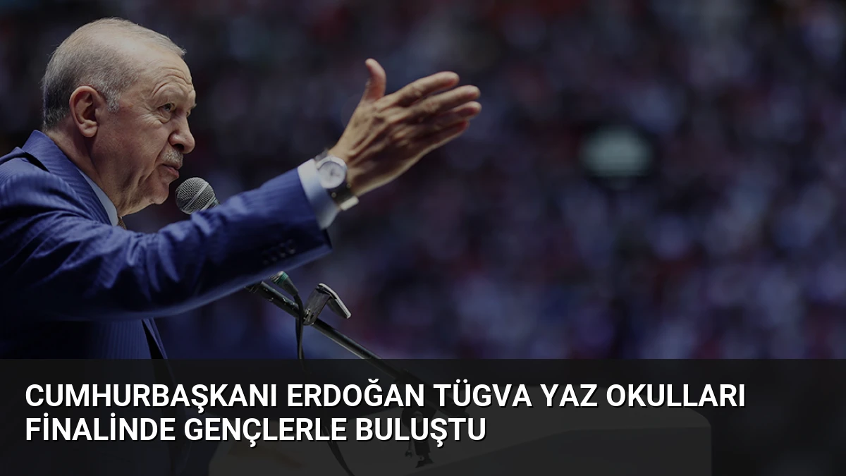 Cumhurbaşkanı Erdoğan TÜGVA Yaz Okulları Finalinde Gençlerle Buluştu