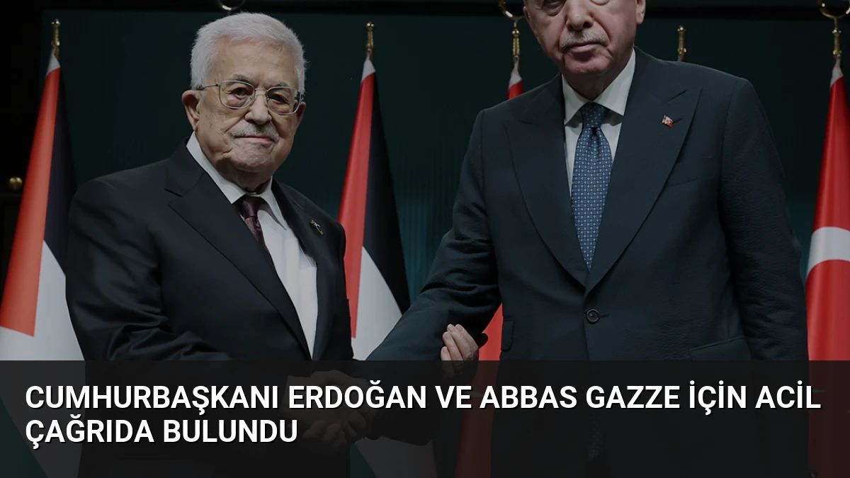 Cumhurbaşkanı Erdoğan ve Abbas Gazze İçin Acil Çağrıda Bulundu