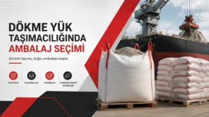 Dökme Yük Taşımacılığında Ambalaj Seçimi