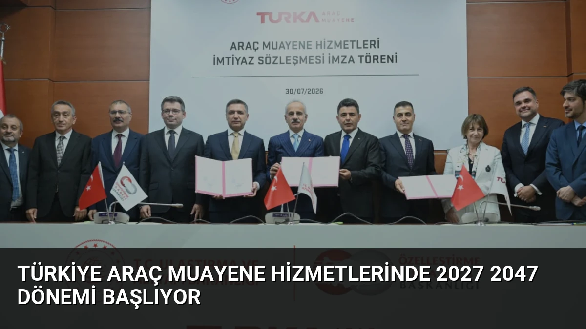 Türkiye Araç Muayene Hizmetlerinde 2027 2047 Dönemi Başlıyor