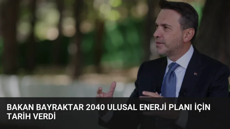 Bakan Bayraktar 2040 Ulusal Enerji Planı İçin Tarih Verdi