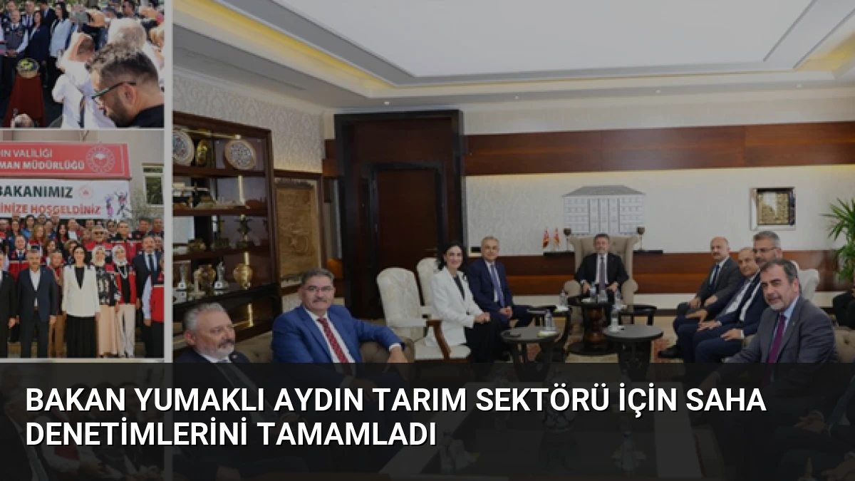 Bakan Yumaklı Aydın Tarım Sektörü İçin Saha Denetimlerini Tamamladı