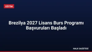 Brezilya 2027 Lisans Burs Programı Başvuruları Başladı