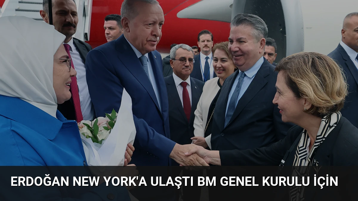 Erdoğan New York’a Ulaştı BM Genel Kurulu İçin