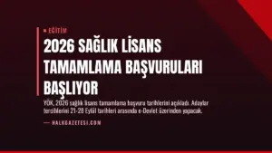 2026 Sağlık Lisans Tamamlama Başvuruları Başlıyor