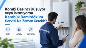 Kombi Basıncı Düşüyor veya Isıtmıyorsa Karabük Demirdöküm Servisi Ne Zaman Gerekir?