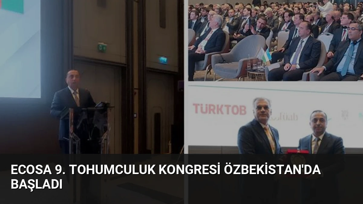ECOSA 9. Tohumculuk Kongresi Özbekistan’da Başladı