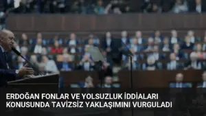 Erdoğan Fonlar ve Yolsuzluk İddiaları Konusunda Tavizsiz Yaklaşımını Vurguladı