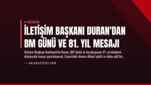 İletişim Başkanı Duran’dan BM Günü ve 81. Yıl Mesajı
