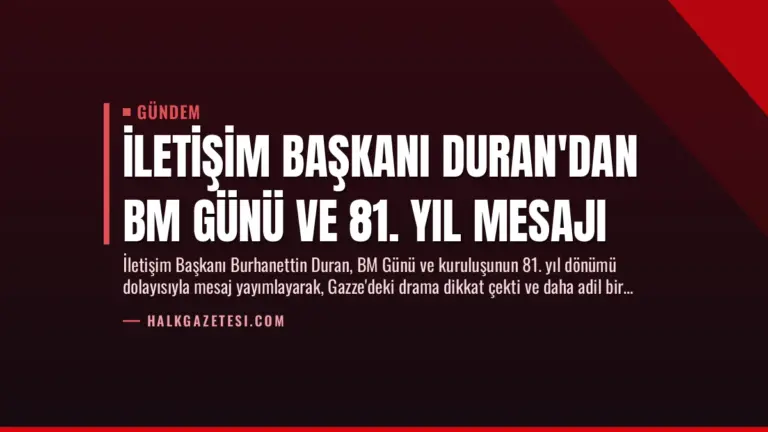 İletişim Başkanı Duran’dan BM Günü ve 81. Yıl Mesajı