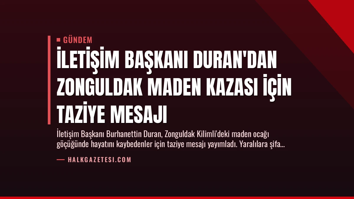 İletişim Başkanı Duran’dan Zonguldak Maden Kazası İçin Taziye Mesajı