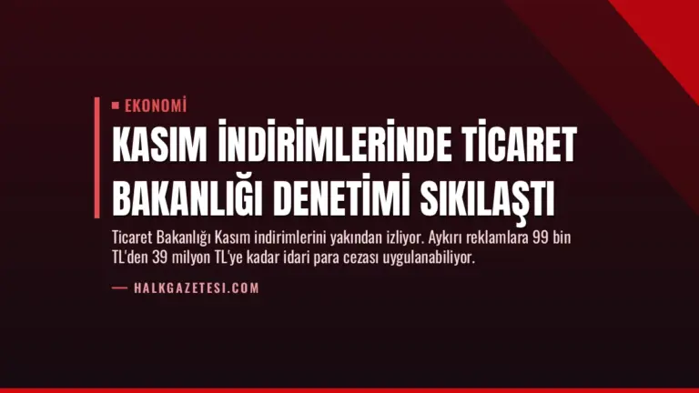 Kasım İndirimlerinde Ticaret Bakanlığı Denetimi Sıkılaştı