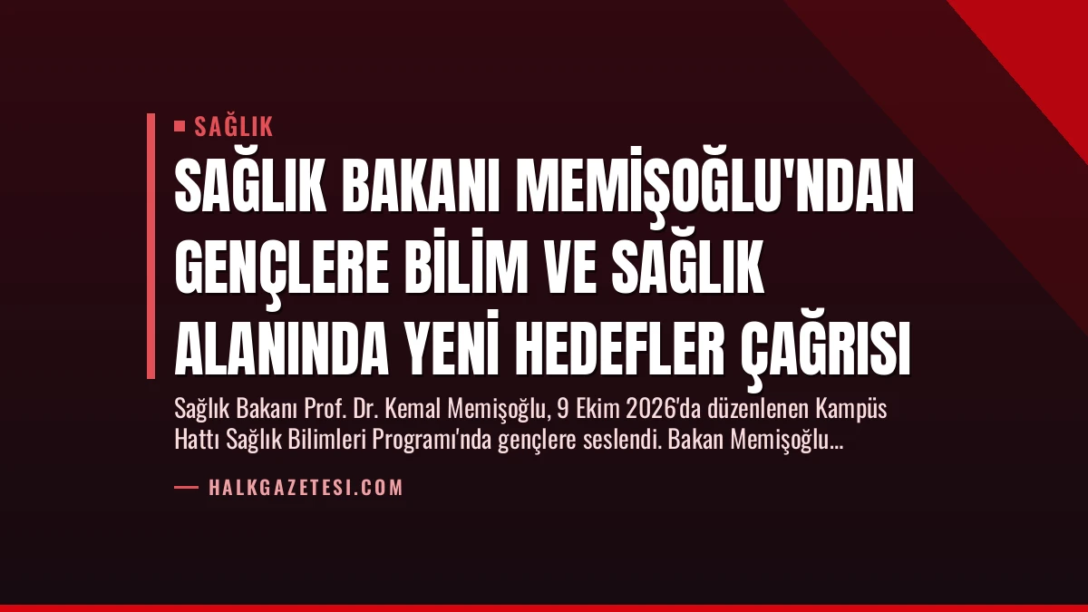Sağlık Bakanı Memişoğlu’ndan Gençlere Bilim ve Sağlık Alanında Yeni Hedefler Çağrısı