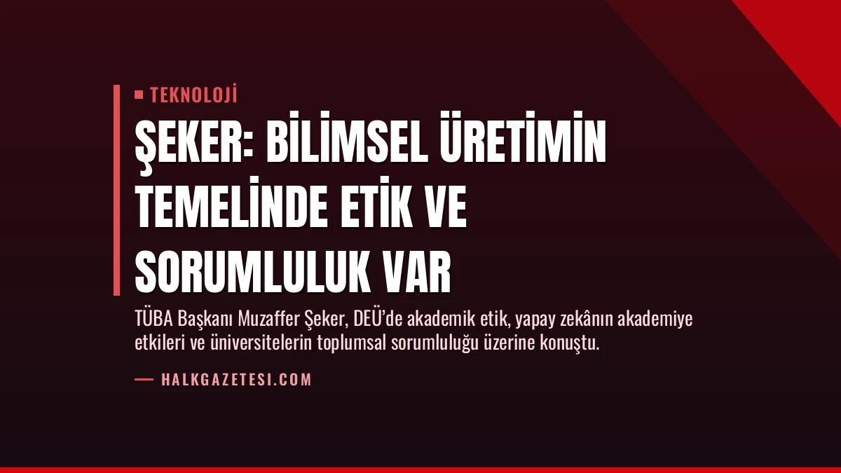 Şeker: Bilimsel Üretimin Temelinde Etik ve Sorumluluk Var