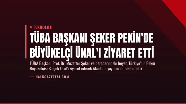 TÜBA Başkanı Şeker Pekin’de Büyükelçi Ünal’ı Ziyaret Etti