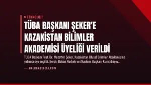 TÜBA Başkanı Şeker’e Kazakistan Bilimler Akademisi Üyeliği Verildi