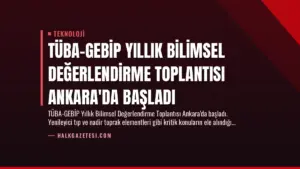 TÜBA-GEBİP Yıllık Bilimsel Değerlendirme Toplantısı Ankara’da Başladı