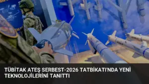TÜBİTAK Ateş Serbest-2026 Tatbikatı’nda Yeni Teknolojilerini Tanıttı